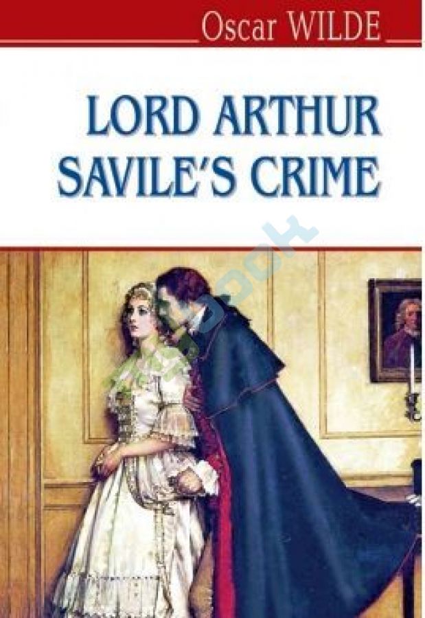 купить книгу Lord Arthur Savile‘s Crime and Other Stories = Злочин лорда Артура Севайла та інші оповідання