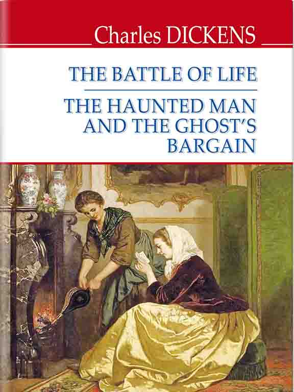 придбати книгу The Battle of Life; The Haunted Man and the Ghost‘s Bargain = Битва життя; Одержимий та угода з привидом